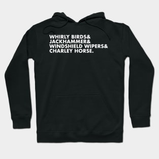 Whirly Birds & Jackhammer & Windshield Wipers & Charley Horse. Hoodie